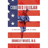 Code Red Fallujah: A Doctor’’s Memoir at War