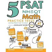 5 PSAT / NMSQT Math Practice Tests: Extra Practice to Help Achieve an Excellent Score