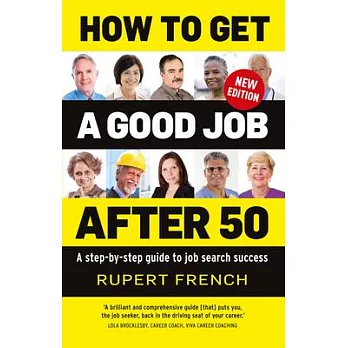 How to Get a Good Job After 50: A Step-By-Step Guide to Job Search Success