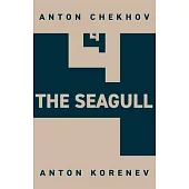 The Seagull: Translated and Adapted by Anton Korenev