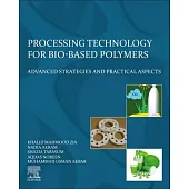 Processing Technology for Bio-Based Polymers: Advanced Strategies and Practical Aspects