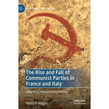 The Rise and Fall of Communist Parties in France and Italy: Entangled Historical Approaches