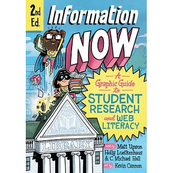 Information Now, Second Edition: A Graphic Guide to Student Research and Web Literacy