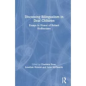 Discussing Bilingualism in Deaf Children: Essays in Honor of Robert Hoffmeister