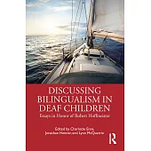 Discussing Bilingualism in Deaf Children: Essays in Honor of Robert Hoffmeister