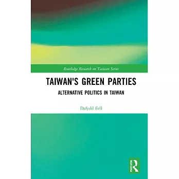 Taiwan’’s Green Parties: Alternative Politics in Taiwan