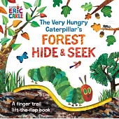 The Very Hungry Caterpillar’’s Forest Hide & Seek: A Finger Trail Lift-The-Flap Book