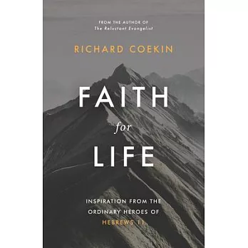 Faith for Life: Inspiration from the Ordinary Heroes of Hebrews 11