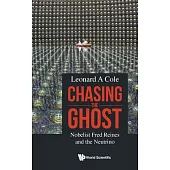 Chasing the Ghost: Fred Reines and the Neutrino