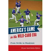 America’’s Game in the Wild-Card Era: From Strike to Pandemic