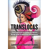 Translocas: The Politics of Puerto Rican Drag and Trans Performance