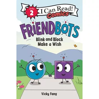Friendbots #1: Blink and Block Make a Wish