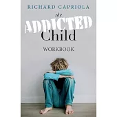 The Addicted Child: Workbook