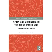 Spain and Argentina in the First World War: Transnational Neutralities