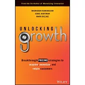 Unlocking Growth: Breakthrough Pricing Strategies to Acquire, Monetize, and Retain Customers