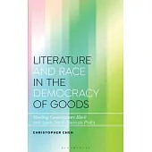 Literature and Race in the Democracy of Goods: Reading Contemporary Black and Asian North American Poetry