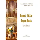 Luna’’s Little Organ Book: Twenty-six pieces for one manual