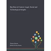 Big Data in Context: Legal, Social and Technological Insights