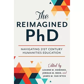 The Reimagined PhD: Navigating 21st Century Humanities Education