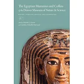 The Egyptian Mummies and Coffins of the Denver Museum of Nature & Science: History, Technical Analysis, and Conservation