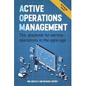 Active Operations Management: The Playbook for Service Operations in the Agile Age