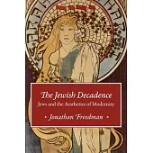 The Jewish Decadence: Jews and the Aesthetics of Modernity