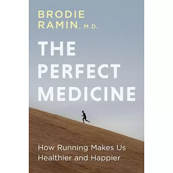 The Perfect Medicine: A Doctor’’s Notes on Running