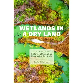 Wetlands in a dry land : more-than-human histories of Australia