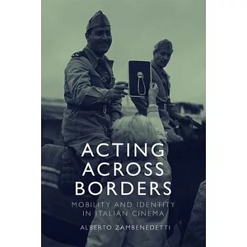 Acting Across Borders: Mobility and Identity in Italian Cinema