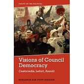 Council Democracy: Castoriadis, Lefort, Arendt