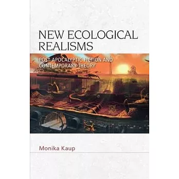 New Ecological Realisms: Post-Apocalyptic Fiction and Contemporary Theory