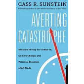 Averting Catastrophe: Decision Theory for Covid-19, Climate Change, and Potential Disasters of All Kinds