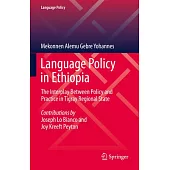 Language Policy in Ethiopia: The Interplay Between Policy and Practice in Tigray Regional State