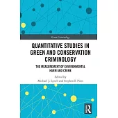 Quantitative Studies in Green and Conservation Criminology: The Measurement of Environmental Harm and Crime