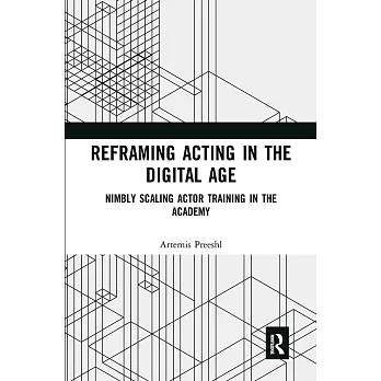 Reframing Acting in the Digital Age: Nimbly Scaling Actor Training in the Academy