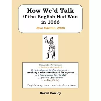 How We’’d Talk If the English Had Won in 1066: New Edition 2020