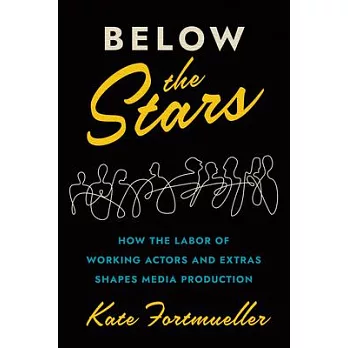 Below the Stars: How the Labor of Working Actors and Extras Shapes Media Production