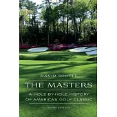 The Masters: A Hole-By-Hole History of America’’s Golf Classic