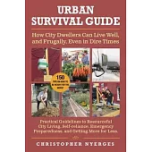 Urban Survival Guide: How City Dwellers Can Live Well, and Frugally, Even in Dire Times