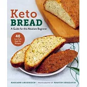 Keto Bread: A Guide for the Absolute Beginner