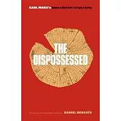 The Dispossessed: Karl Marx’’s Debates on Wood Theft and the Right of the Poor