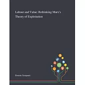 Labour and Value: Rethinking Marx’’s Theory of Exploitation