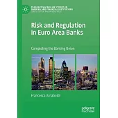 Risk and Regulation in Euro Area Banks: Completing the Banking Union