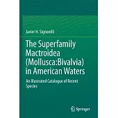 The Superfamily Mactroidea (Mollusca: Bivalvia) in American Waters: An Illustrated Catalogue of Recent Species