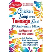 Chicken Soup for the Teenage Soul 25th Anniversary Edition: Stories of Life, Love and Learning