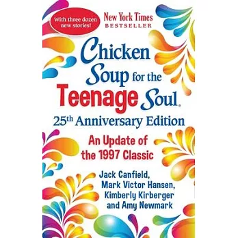 Chicken Soup for the Teenage Soul 25th Anniversary Edition: Stories of Life, Love and Learning