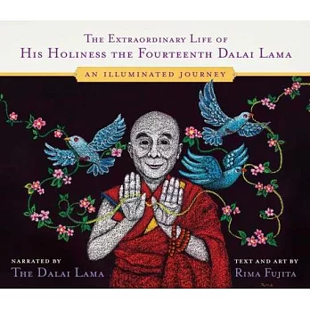 The Extraordinary Life of His Holiness the Fourteenth Dalai Lama: An Illuminated Journey