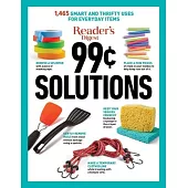 Reader’’s Digest 99 Cent Solutions: 1465 Smart & Frugal Uses for Everyday Items