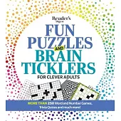 Reader’’s Digest Fun Puzzles and Brain Ticklers for Clever Adults: More Than 250 Word and Number Games, Trivia Quizzes, and Much More!