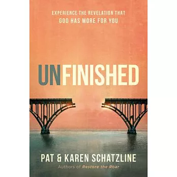 Unfinished: Experience the Revelation That God Has More for You
